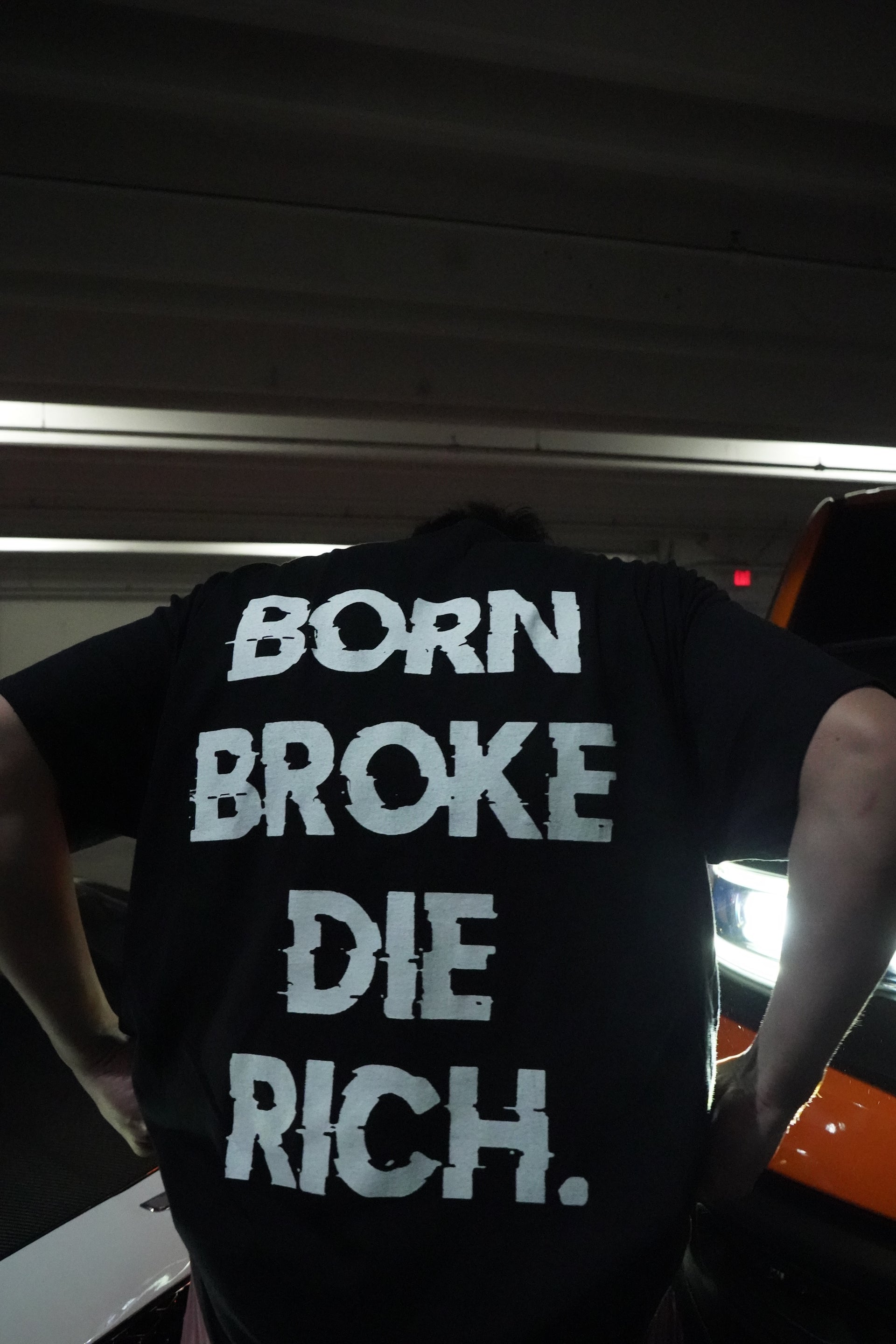 "BORN BROKE DIE RICH" SHIRT!